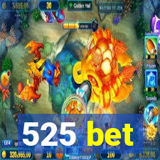 525 bet