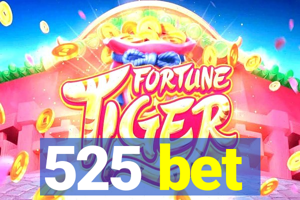 525 bet