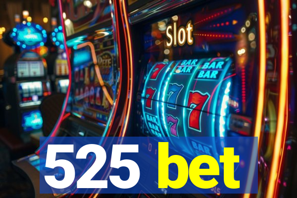 525 bet