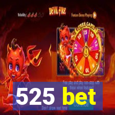 525 bet
