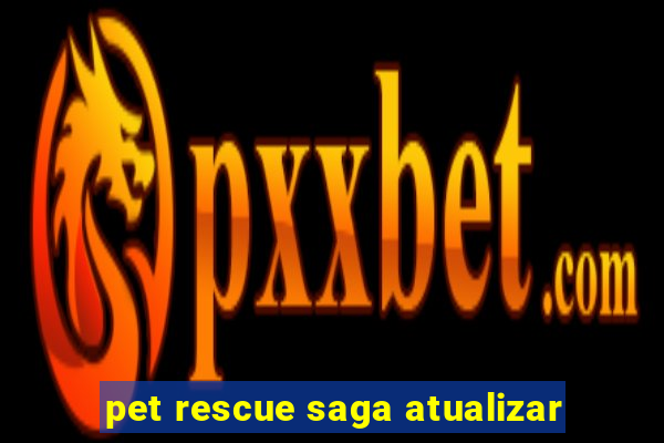pet rescue saga atualizar