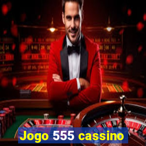Jogo 555 cassino