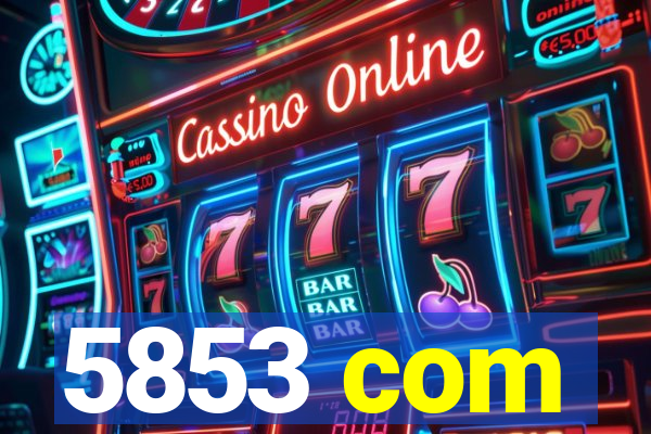 5853 com