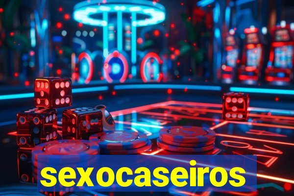 sexocaseiros