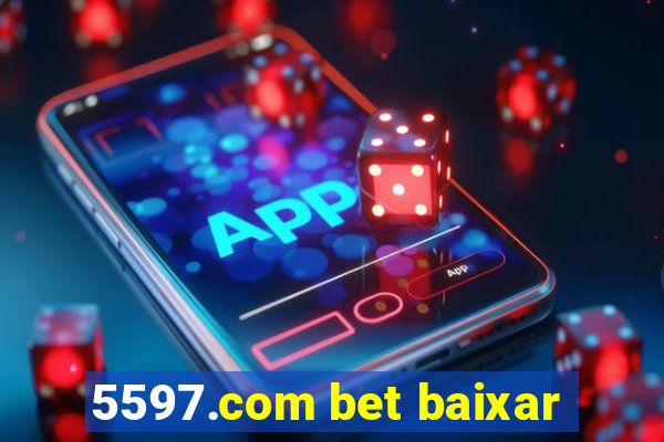 5597.com bet baixar