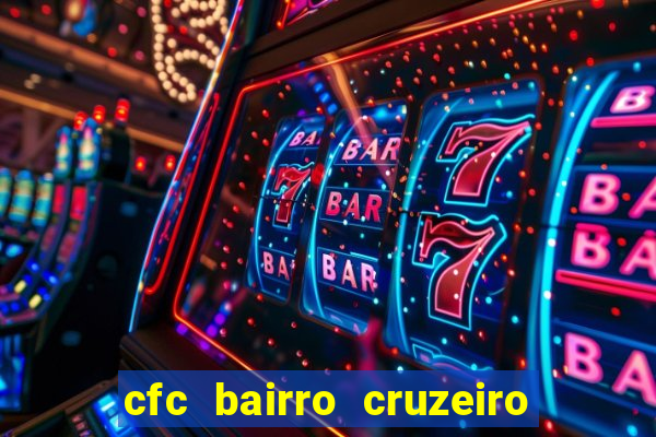 cfc bairro cruzeiro caxias do sul