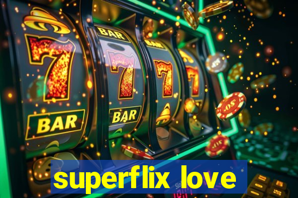 superflix love