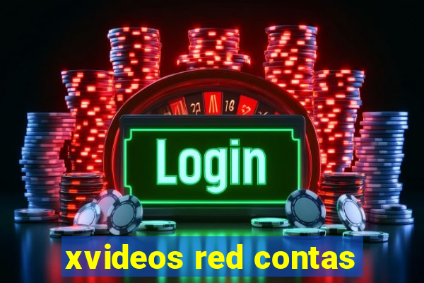 xvideos red contas