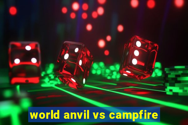 world anvil vs campfire