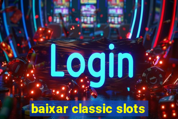 baixar classic slots