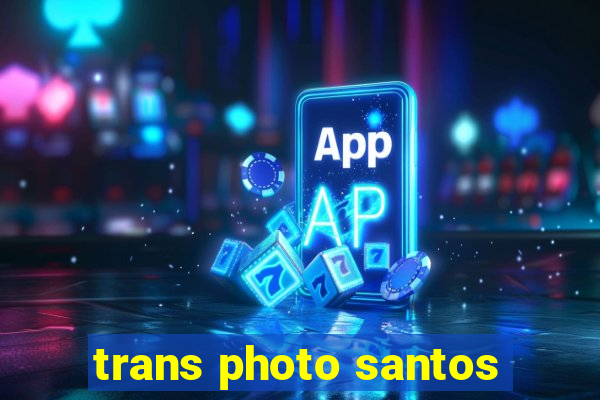 trans photo santos