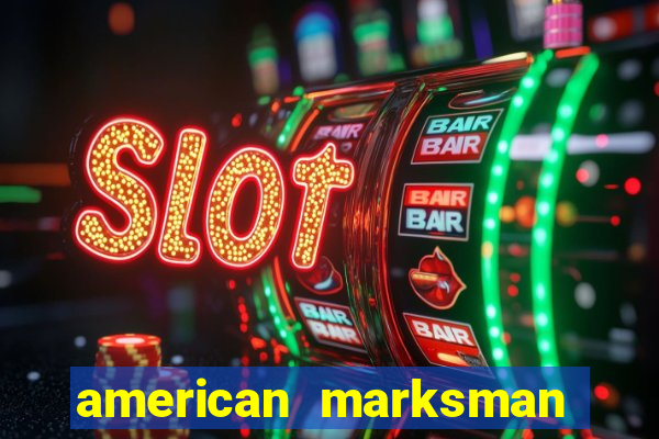 american marksman apk dinheiro infinito