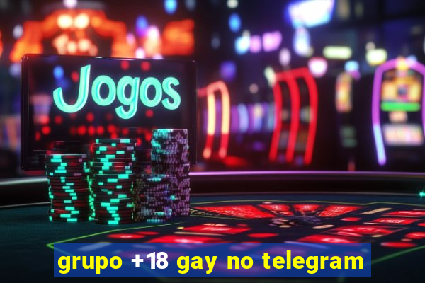 grupo +18 gay no telegram