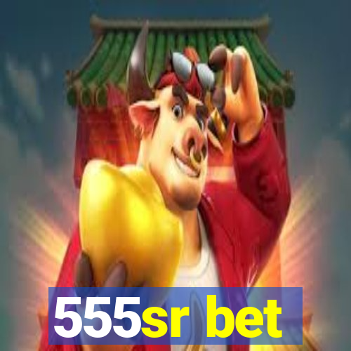 555sr bet