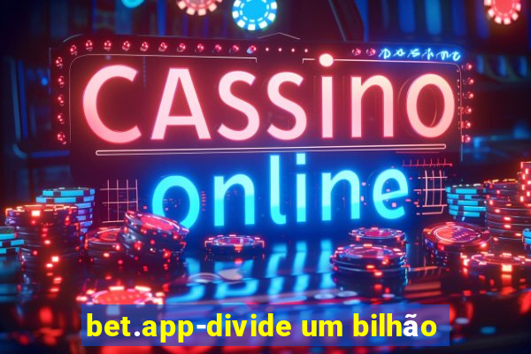 bet.app-divide um bilhão