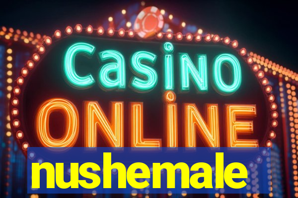 nushemale