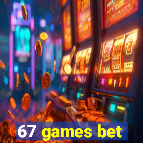 67 games bet