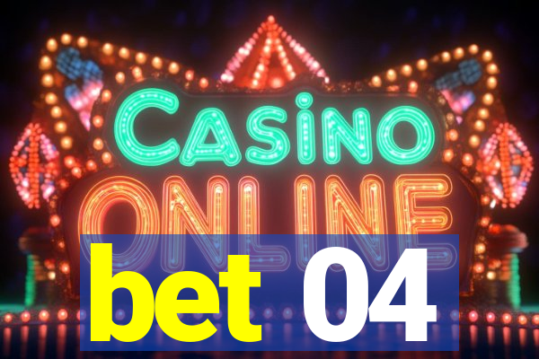 bet 04