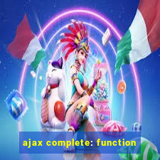 ajax complete: function