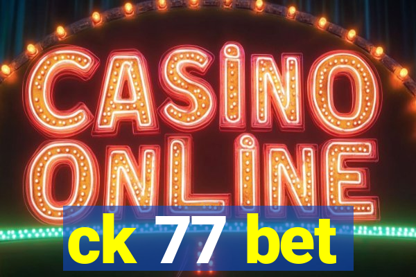 ck 77 bet