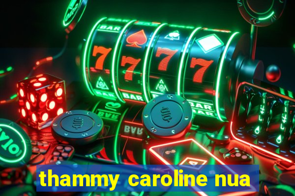 thammy caroline nua