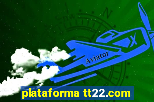 plataforma tt22.com
