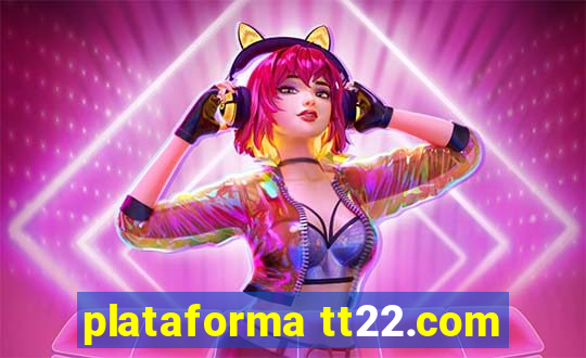 plataforma tt22.com