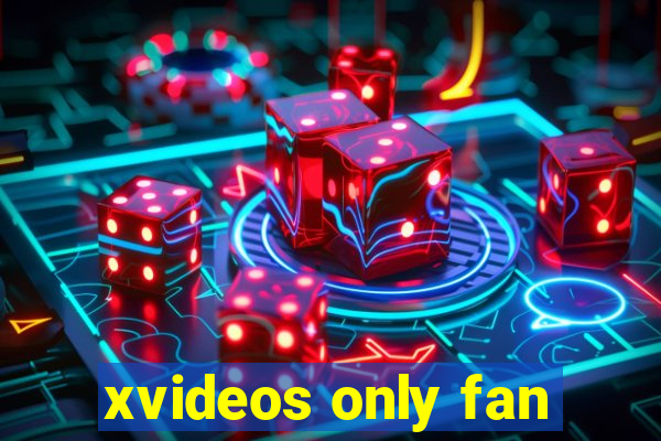 xvideos only fan