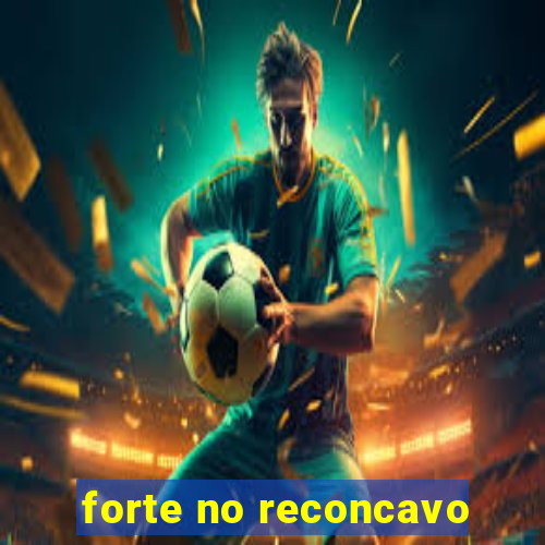 forte no reconcavo