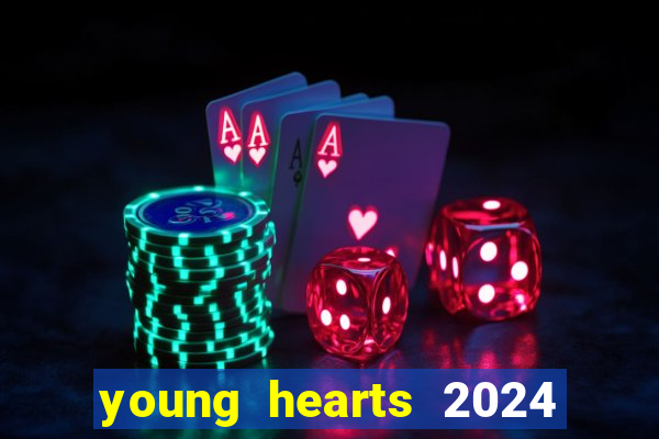 young hearts 2024 onde assistir