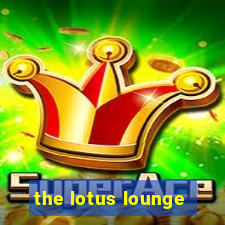 the lotus lounge