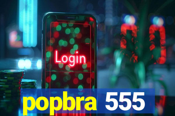 popbra 555