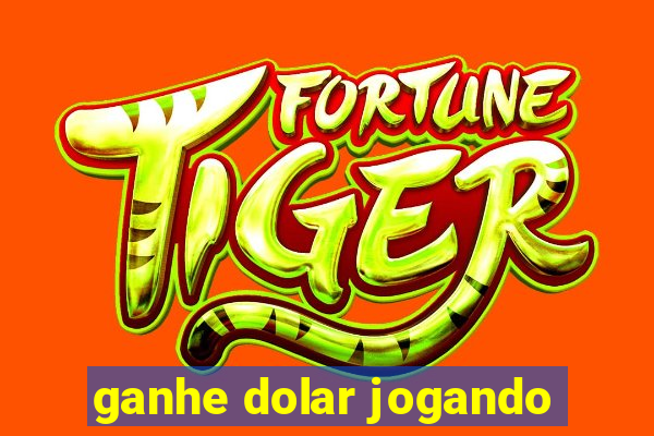 ganhe dolar jogando