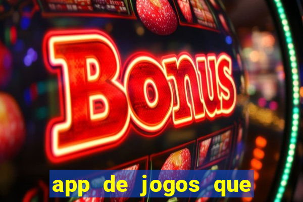 app de jogos que dao dinheiro de verdade
