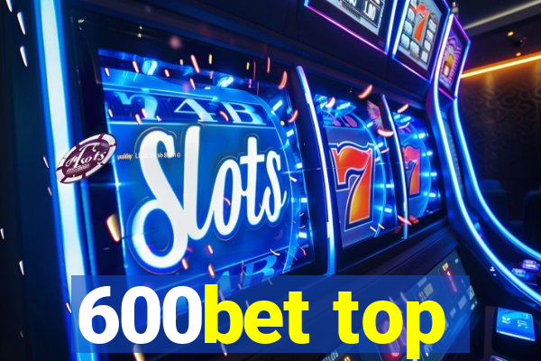 600bet top