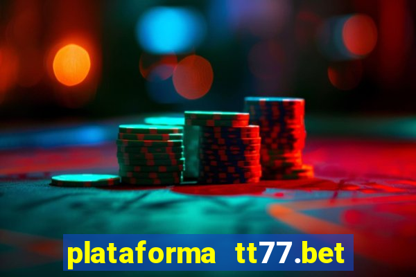 plataforma tt77.bet paga mesmo