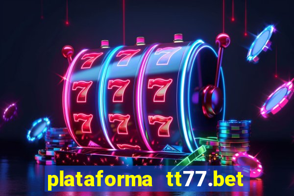 plataforma tt77.bet paga mesmo
