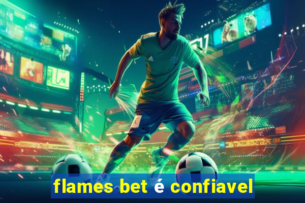 flames bet é confiavel