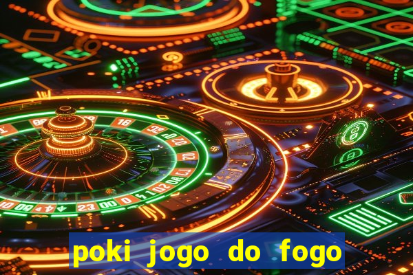 poki jogo do fogo e agua