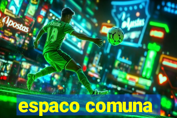espaco comuna