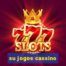 su jogos cassino
