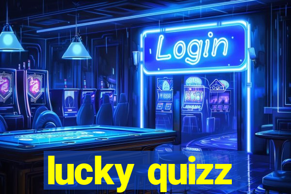 lucky quizz