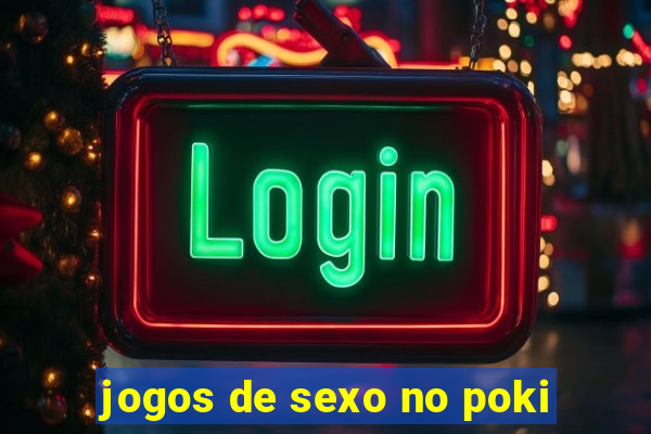 jogos de sexo no poki