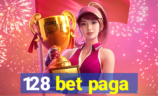128 bet paga