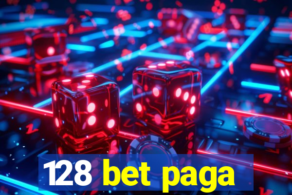 128 bet paga