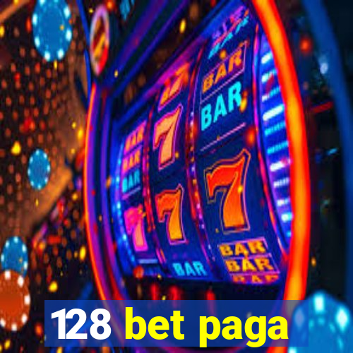 128 bet paga
