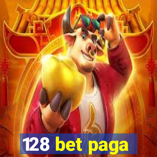 128 bet paga