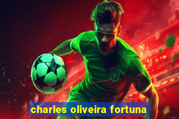 charles oliveira fortuna