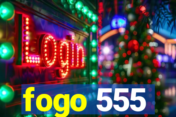 fogo 555
