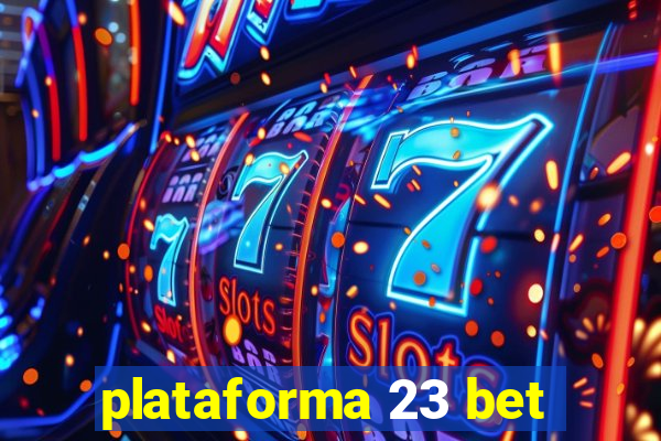 plataforma 23 bet